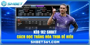 Kèo 1X2 SHBET – Cách Đọc Thắng Hòa Thua Dễ Hiểu