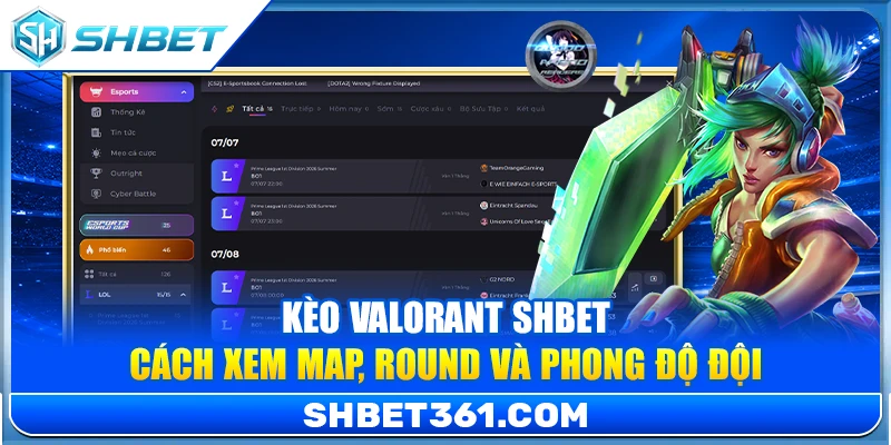 Kèo Valorant SHBET – Cách Xem Map, Round Và Phong Độ Đội