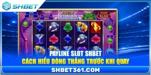 Payline Slot SHBET – Cách Hiểu Dòng Thắng Trước Khi Quay