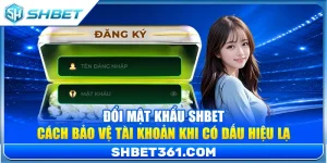 Đổi Mật Khẩu SHBET - Cách Bảo Vệ Tài Khoản Khi Có Dấu Hiệu Lạ