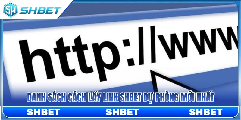 Link SHBET Dự Phòng – Lưu Đường Dẫn Để Truy Cập Ổn Định 3 Các phương pháp nhận link SHBET dự phòng chuẩn xác